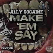 Make Em Say Ally Cocaine Topic