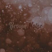 Brown Noise Pt 3 Noise Academy Brainbox