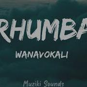 Wanavokali Rhumba Lyrics Muziki Sounds Muziki Sounds