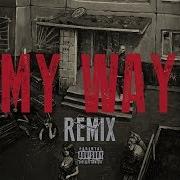 My Way Remix Eminem Drake Fetty Wap G Eazy Jus Reign Fateh Nitin Randhawa Remix