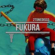 2Tonedisco Fukura