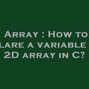 Array How To Declare A Variable Size 2D Array In C Hey Delphi