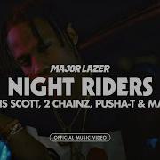 Major Lazer Night Riders Ft Travis Scott 2 Chainz Pusha T Mad Cobra Official Music Video Major Lazer Official