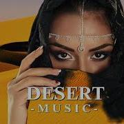 Desert Music Ethnic Deep House Mix 2024 Vol 5