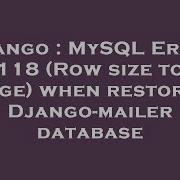 Django Mysql Error 1118 Row Size Too Large When Restoring Django Mailer Database Hey Delphi