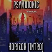 Psymbionic Horizon Intro