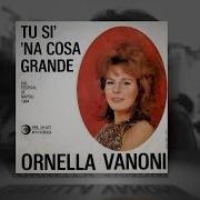 Tu Si Na Cosa Grande Ornella Vanoni