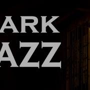 Relax Music Dark Jazz Exquisite Jazz Instrumental