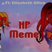 Meme Hp Elizabeth Afton