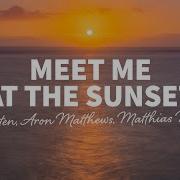 Braaten Aron Matthews Feat Matthias Nebel Meet Me At The Sunset