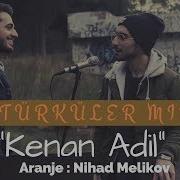 Kenan Adil Ft Nihat Melikov Göcmen Kızı