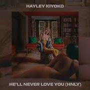 Hayley Kiyoko He Ll Never Love You Hnly Official Audio