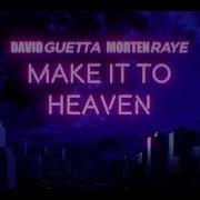 David Guetta Morten Make It To Heaven With Raye Lyric Video David Guetta