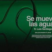 Se Mueven Las Aguas Alexxander Luis Santiago Visualizer Alexxander