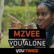 Mzvee You Alone Trace Music