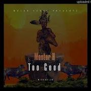 Master H Too Good Official Audio Badboizsound