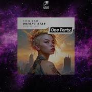 Tom Exo Bright Star Original Mix One Forty Music