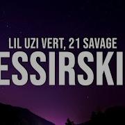 Lil Uzi Vert X 21 Savage Yessirskiii Lyrics Vibesonly