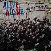 Mickey Thomas Alive Alone