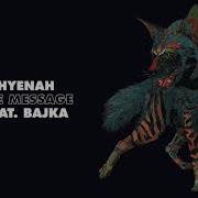 Hyenah Ft Bajka The Message