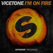 Vicetone I M On Fire Extended Mix