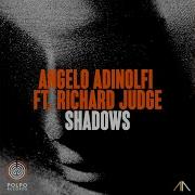 Shadows Extended Mix Feat Richard Judge Angelo Adinolfi