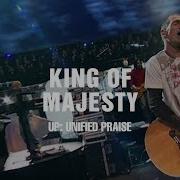 King Of Majesty Hillsong Worship Delirious Hillsong Worship