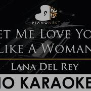 Lana Del Rey Let Me Love You Like A Woman Piano Instrumental Version