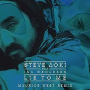 Steve Aoki Lie To Me Ft Ina Wroldsen Maurice West Remix