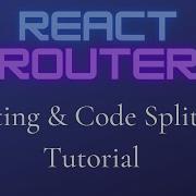 React Router Tutorial Code Splitting Your Routes Nsquared Coding