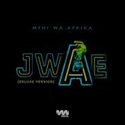 Mthi Wa Afrika Jwae Deluxe Version