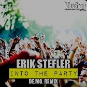 Erik Stefler Into The Party De Mo Remix