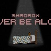 Never Be Alone Fnaf4 Song Shadrow Mp3