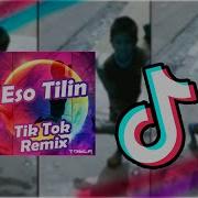 Eso Tilin Tik Tok Remix Tosca