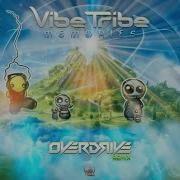 Vibe Tribe Memories Overdrive Remix