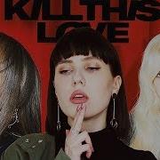 Blackpink Kill This Love M V На Русском