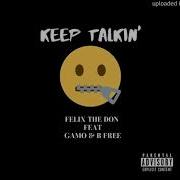 Felix The Don Keep Talkin Feat Gamo B Free