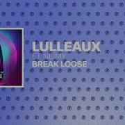 Lulleaux Break Loose Feat Neimy