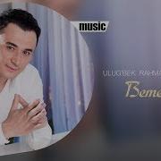 Ulug Bek Rahmatullayev Bemexrginam Mp3