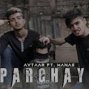 Parchayi Feat Manas Avtaar