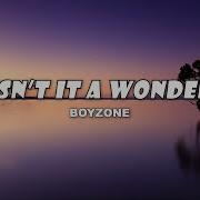 Isn T It A Wonder Boyzone Lyrics My Music Hall