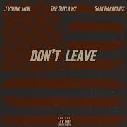 J Young Mdk Don T Leave Feat Outlawz Young Nobel Edi Mean Sam