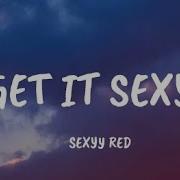 Sexyy Red I Aint Lying Lyrics Get It Sexy Revamp Lyric