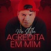 Mc Stifler Acredita Em Mim