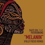 Sauti Sol Feat Patoranking Melanin Fully Focus Remix Fully Focus