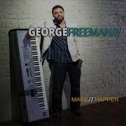 George Freeman Make It Happen