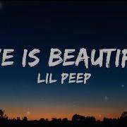 Lil Peep Life Is Beautiful Lyrics