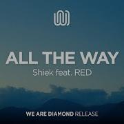 Shiek All The Way Feat Red