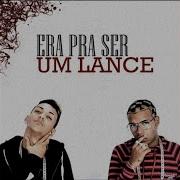 Era Pra Ser Um Lance Mc Afala Mc Case