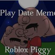 Play Date Piggy Meme